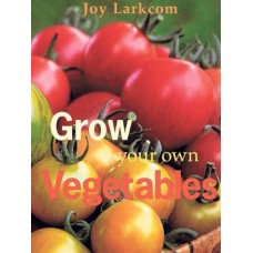 Grow Your Own Vegetables by Joy Larkcom
