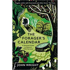 The Forager's Calendar: A Seasonal Guide to Nature’s Wild Harvests