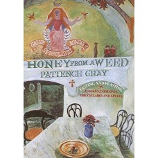 Honey from a Weed: Fasting and Feasting in Tuscany, Catalonia, the Cyclades and Apulia - Patience Gray and Corinna Sargood